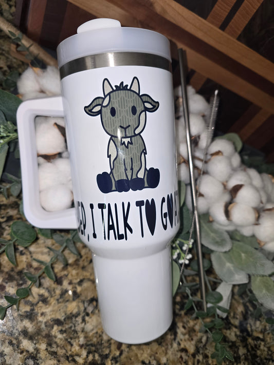 40 oz Tumbler- "Yep, I Talk to Goats" (Cartoon Goat)
