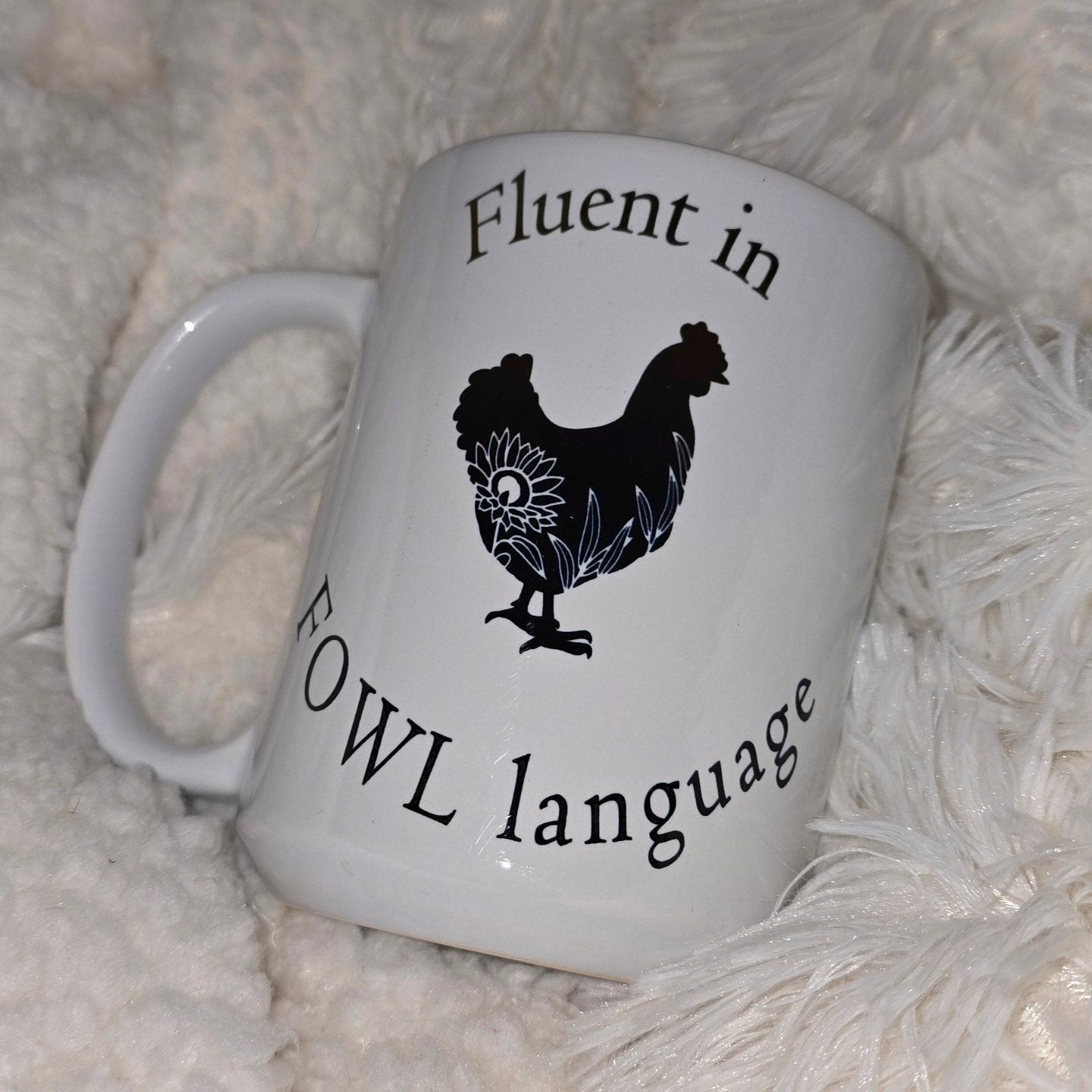 15oz Coffee Mug- "Fluent in Fowl Language" (Floral Design)