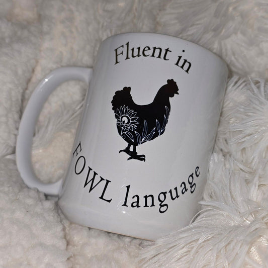 15oz Coffee Mug- "Fluent in Fowl Language" (Floral Design)