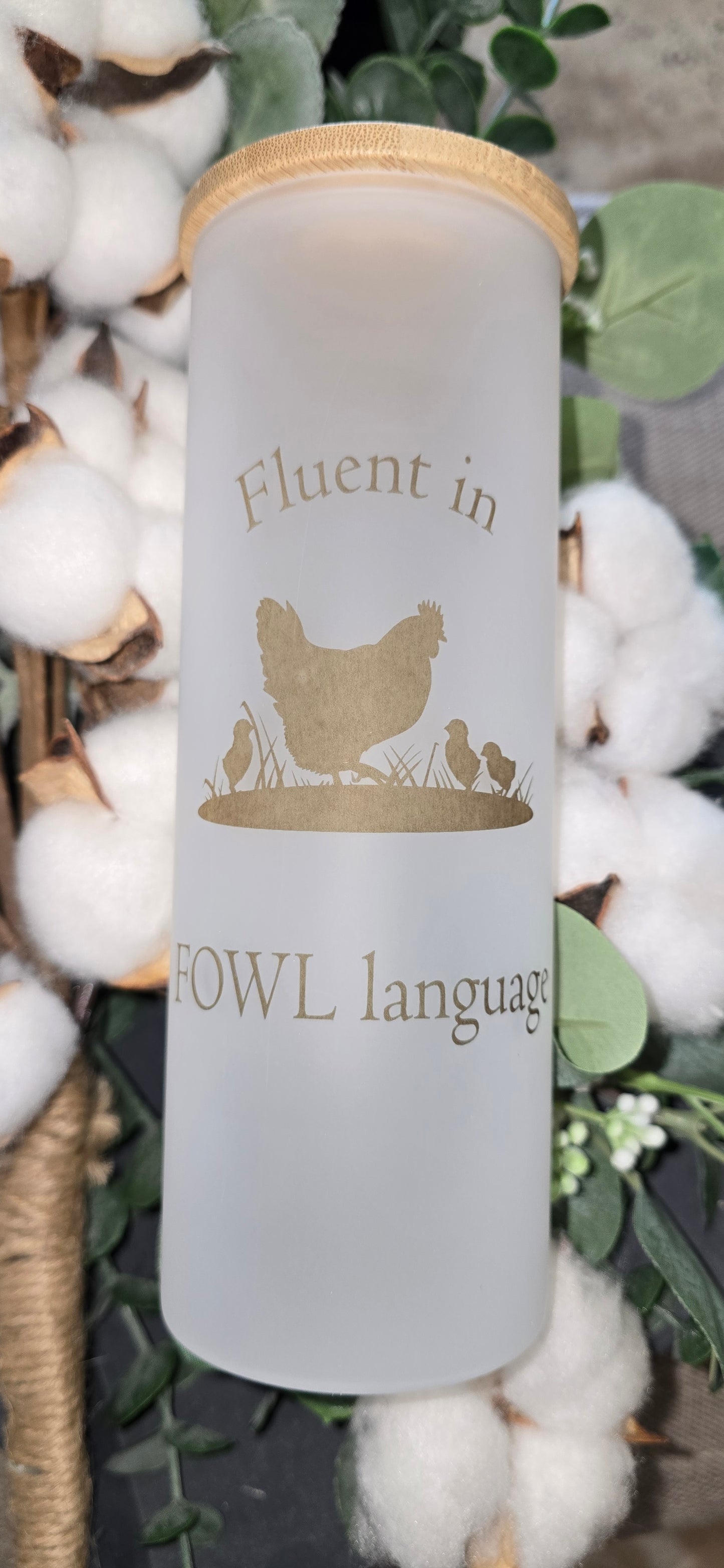 17oz Frosted Tumbler- "Fluent in Fowl Language" (Momma and Chicks)