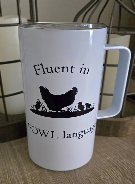16oz Tumbler/Mug with Handle- "Fluent in Fowl Language" (Momma and Chicks)