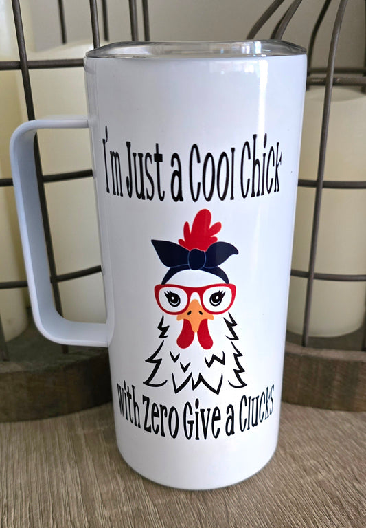 16oz Tumbler/Mug with Handle- "I'm Just a Cool Chick with Zero Give a Clucks"